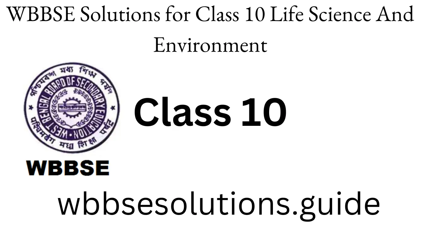 WBBSE Solutions for Class 10 Life Science And Environment