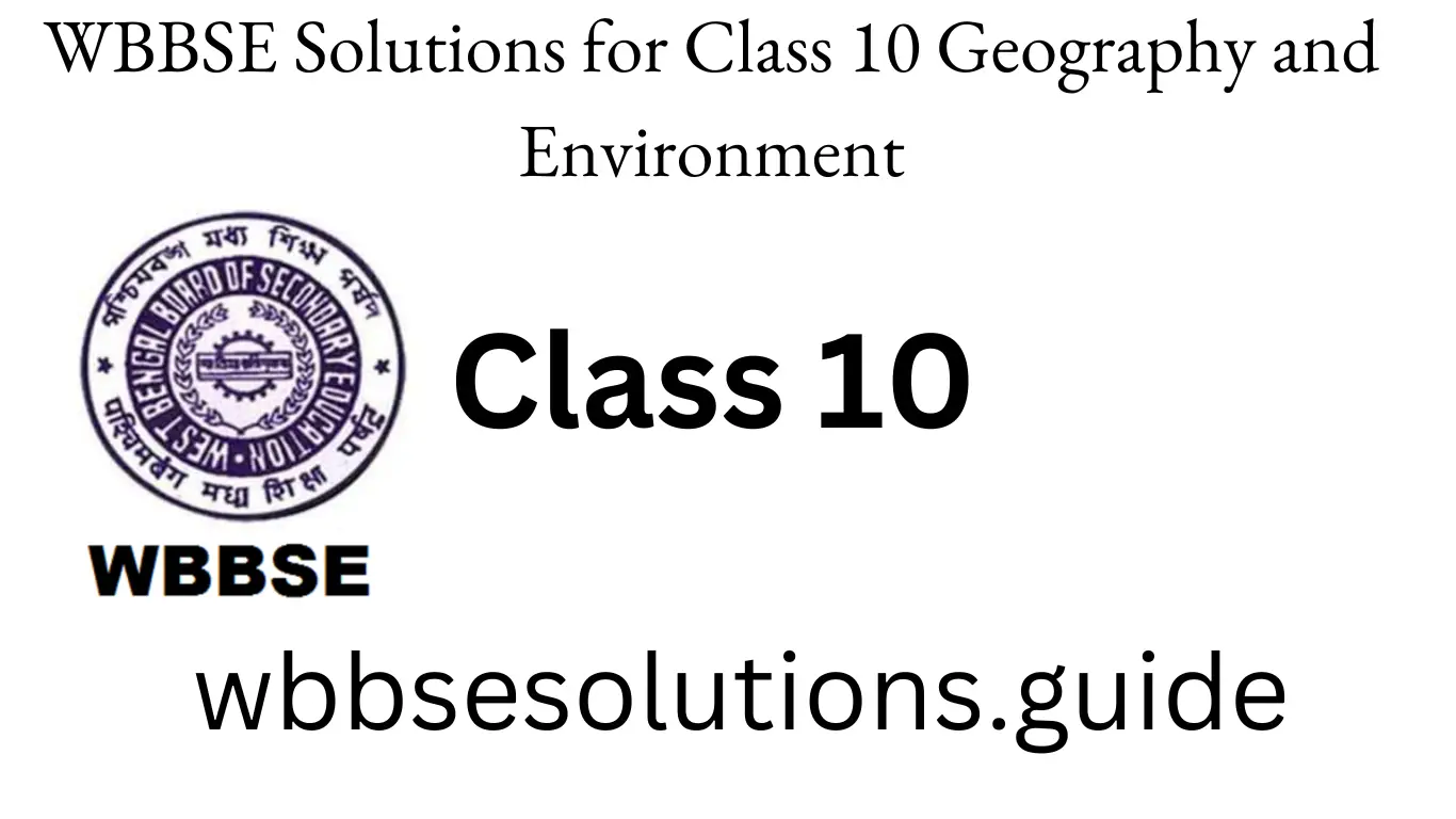 WBBSE Solutions for Class 10 Geography and Environment