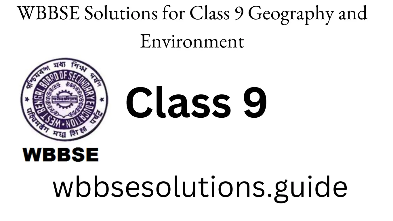 WBBSE Solutions for Class 9 Geography and Environment