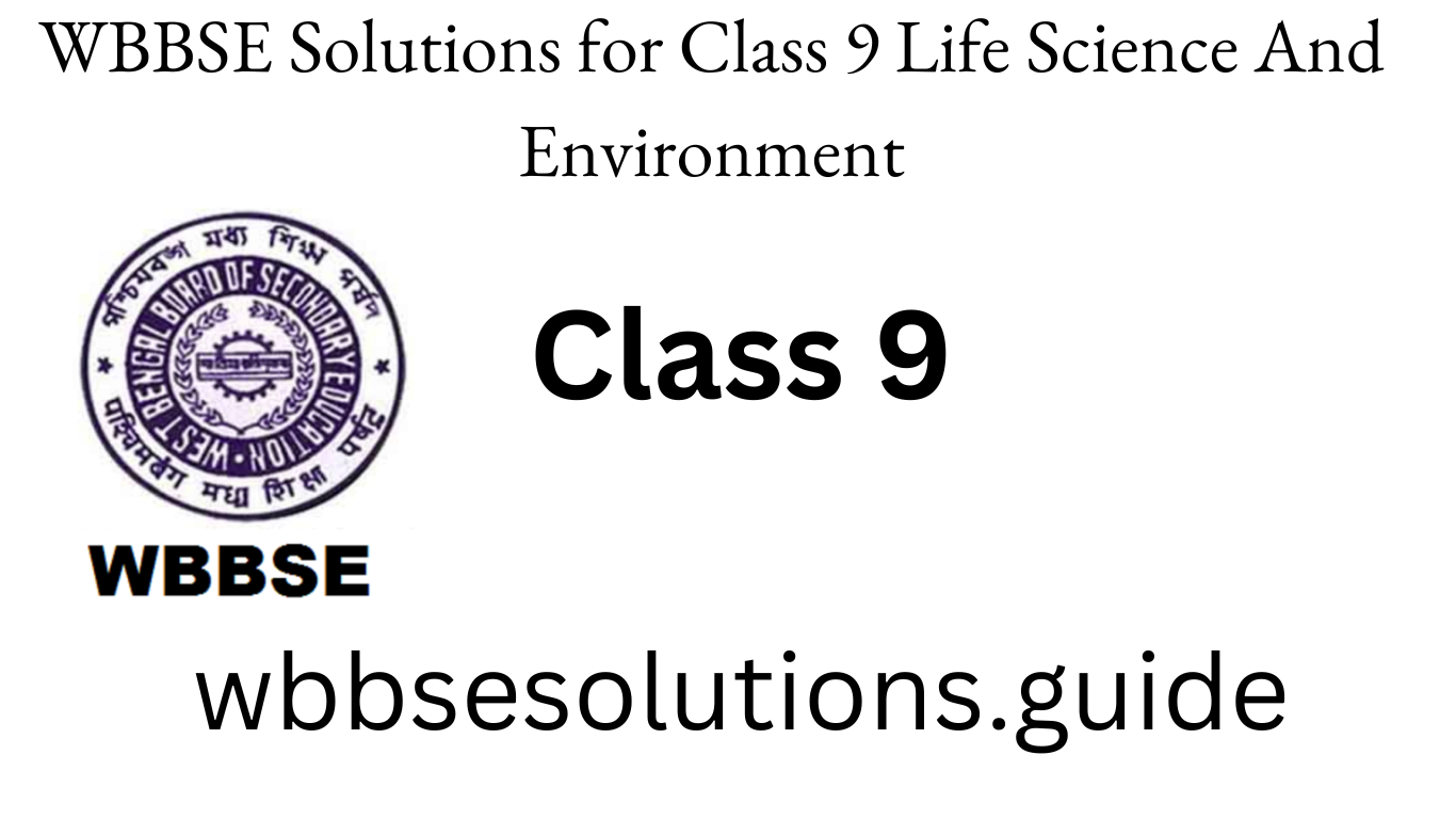 WBBSE Solutions for Class 9 Life Science And Environment