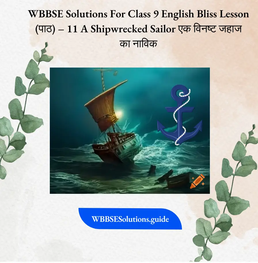 WBBSE Solutions For Class 9 English Bliss Lesson (पाठ) – 11 A Shipwrecked Sailor एक विनष्ट जहाज का नाविक