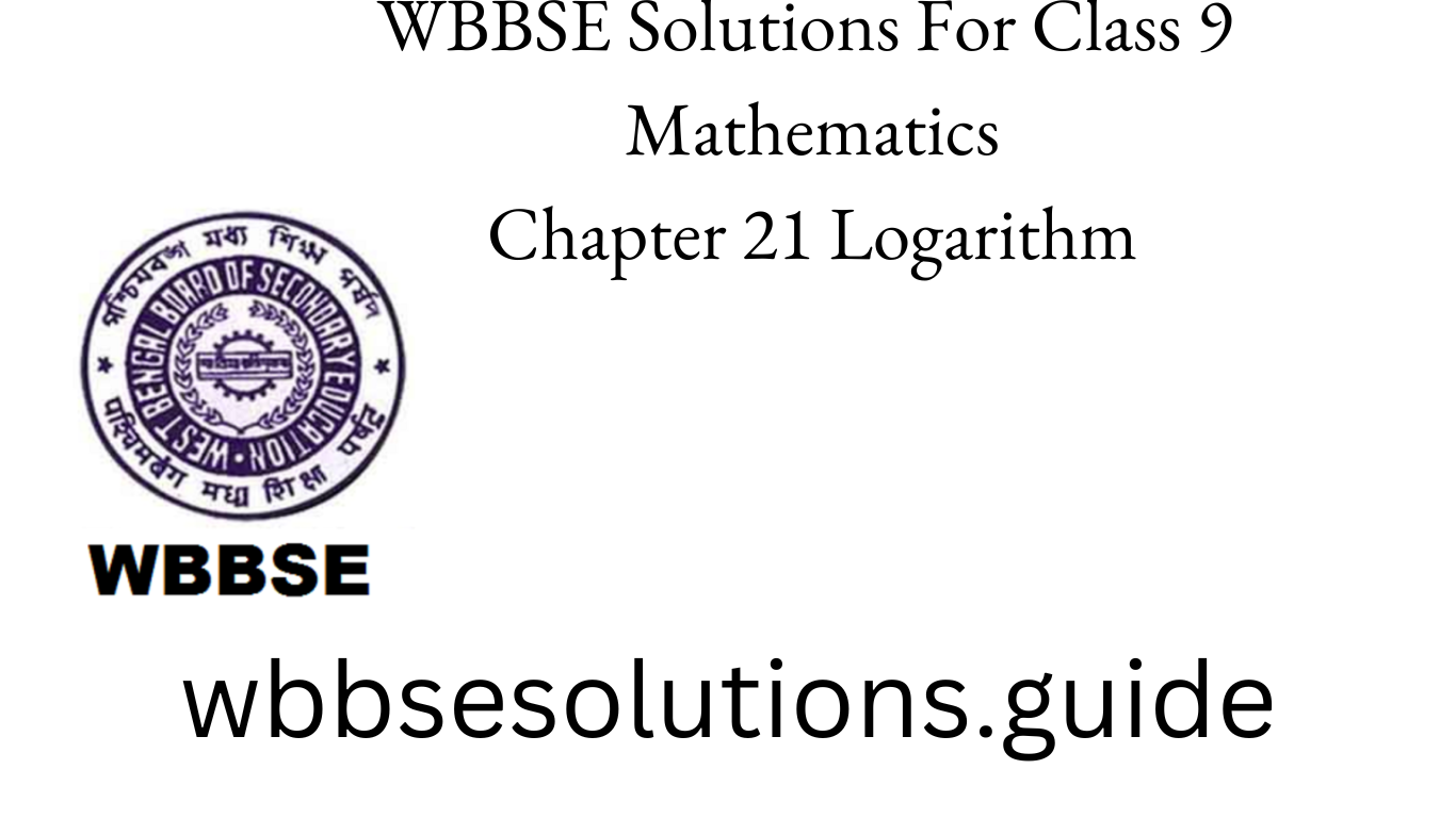 WBBSE Solutions For Class 9 Mathematics Chapter 21 Logarithm