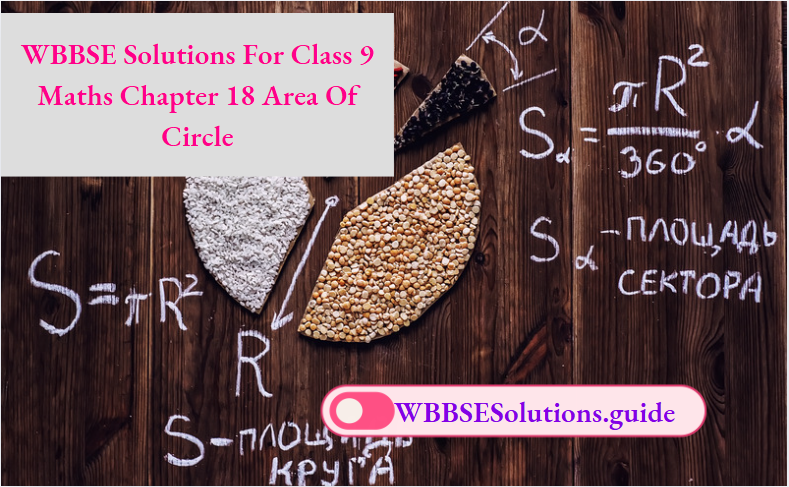 WBBSE Solutions For Class 9 Maths Chapter 18 Area Of Circle