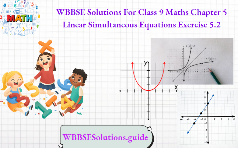 WBBSE Solutions For Class 9 Maths Chapter 5 Linear Simultaneous Equations Exercise 5.2