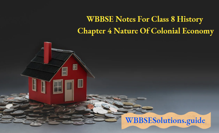 WBBSE Class 8 History Chapter 4 Nature Of Colonial Economy
