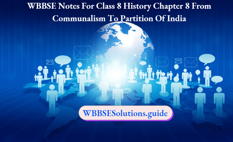 WBBSE Class 8 History Chapter 8 From Communalism To Partition Of India