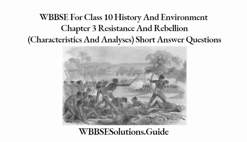 WBBSE For Class 10 History And Environment Chapter 3 Resistance And Rebellion (Characteristics And Analyses) Chuar Revolt