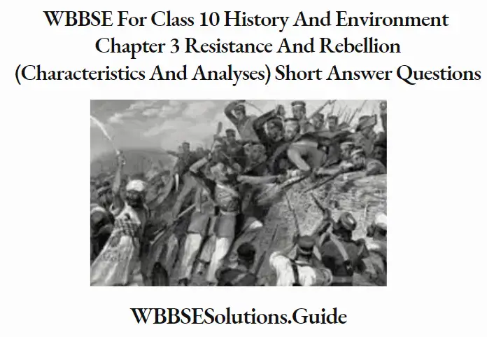 WBBSE For Class 10 History And Environment Chapter 3 Resistance And Rebellion (Characteristics And Analyses) Sanyasi Fakir Rebellion