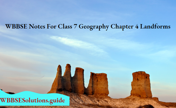 WBBSE Notes For Class 7 Geography Chapter 4 Landforms