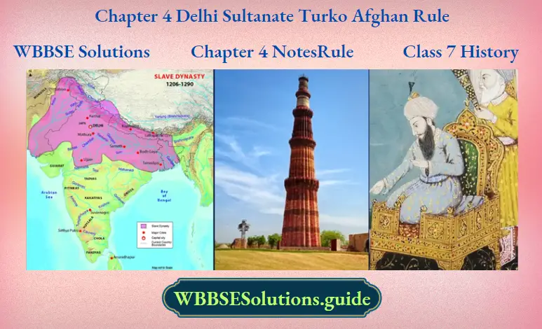 WBBSE Notes For Class 7 History Chapter 4 Delhi Sultanate Turko Afghan Rule