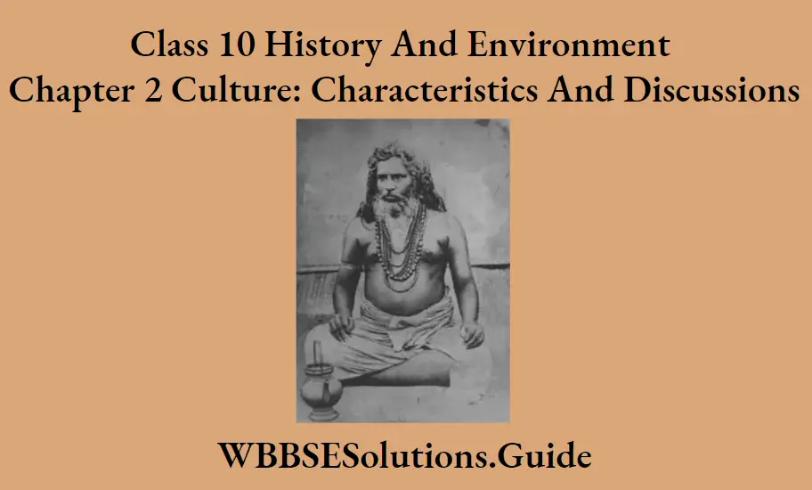 WBBSE Solutions For Class 10 History And Environment Chapter 2 Culture Characteristics And Discussions Short Answer Questions Bijoy Krishna Goswam