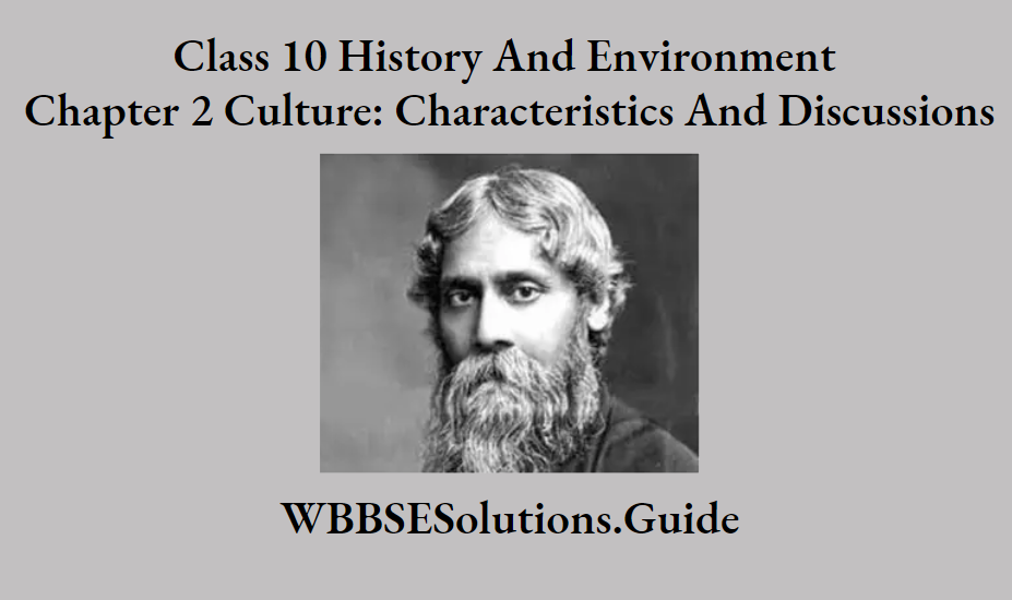 WBBSE Solutions For Class 10 History And Environment Chapter 2 Culture Characteristics And Discussions Short Answer Questions Debandranath Tagore