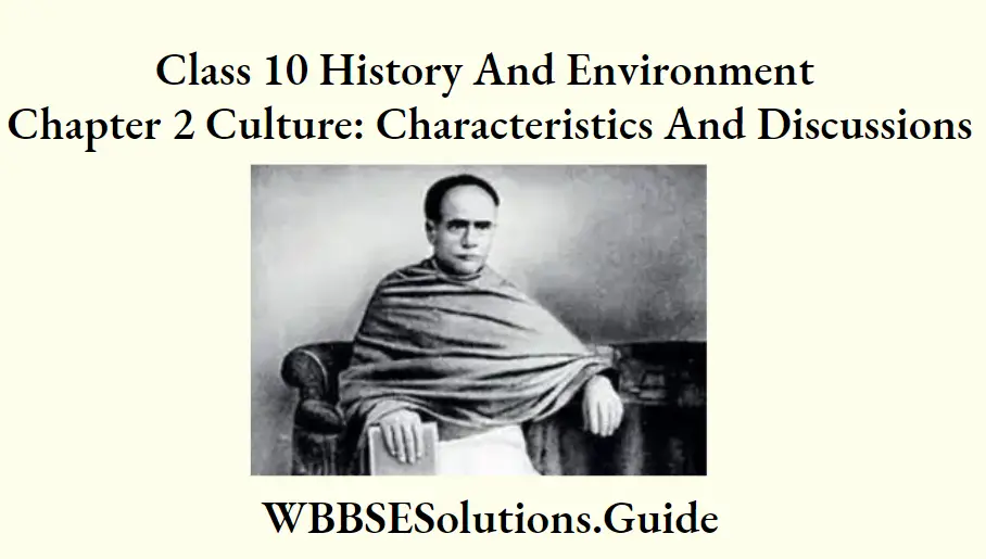 WBBSE Solutions For Class 10 History And Environment Chapter 2 Culture Characteristics And Discussions Short Answer Questions Ishwar Chandra Vidyasagar