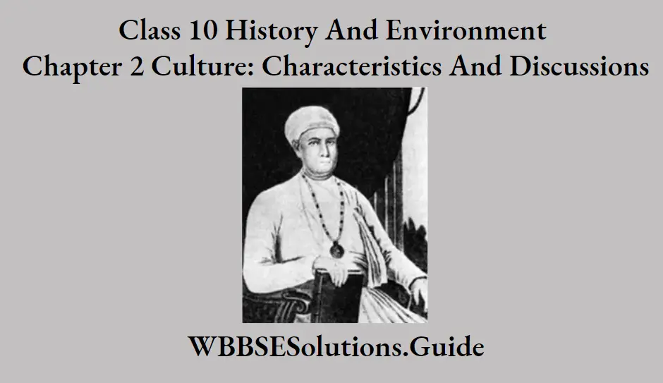 WBBSE Solutions For Class 10 History And Environment Chapter 2 Culture Characteristics And Discussions Short Answer Questions Radha Kanta Dev