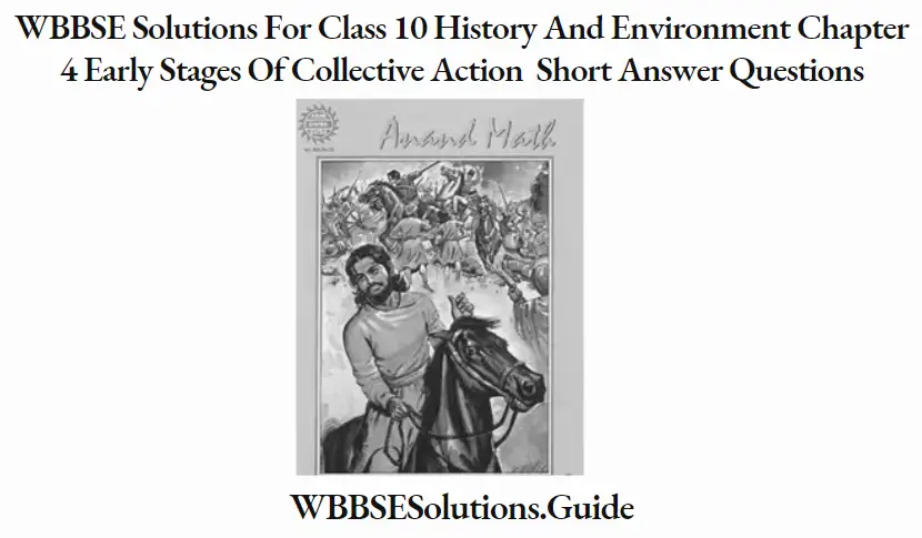 WBBSE Solutions For Class 10 History And Environment Chapter 4 Early Stages Of Collective Action Short Answer Questions Ananda Math