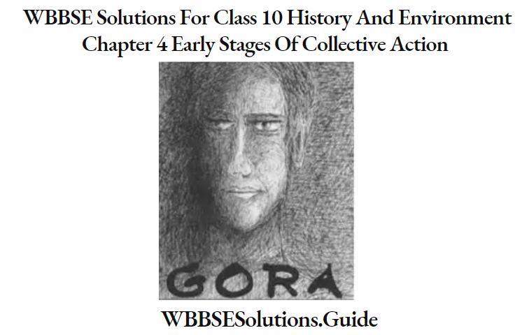 WBBSE Solutions For Class 10 History And Environment Chapter 4 Early Stages Of Collective Action Short Answer Questions Gora