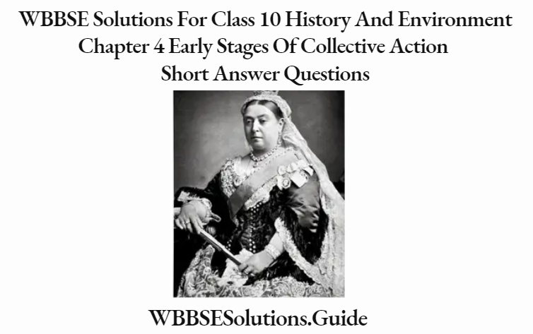 WBBSE Solutions For Class 10 History And Environment Chapter 4 Early Stages Of Collective Action Short Answer Questions Queen Victoria