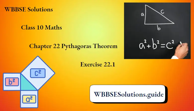 WBBSE Solutions For Class 10 Maths Chapter 22 Pythagoras Theorem Exercise 22.1