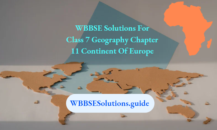 WBBSE Solutions For Class 7 Geography Chapter 11 Continent Of Europe