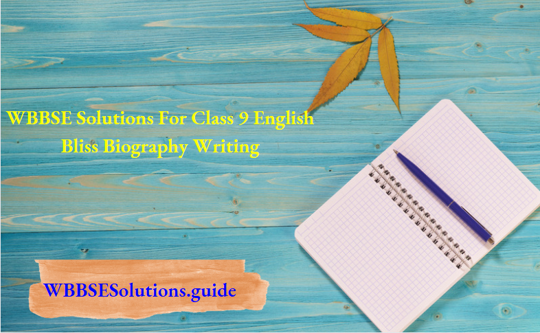 WBBSE Solutions For Class 9 English Bliss Biography Writing