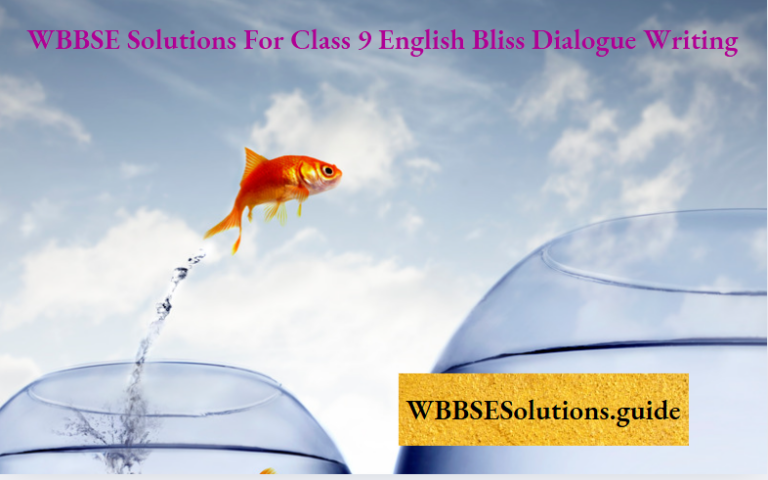 WBBSE Solutions For Class 9 English Bliss Dialogue Writing - WBBSE ...