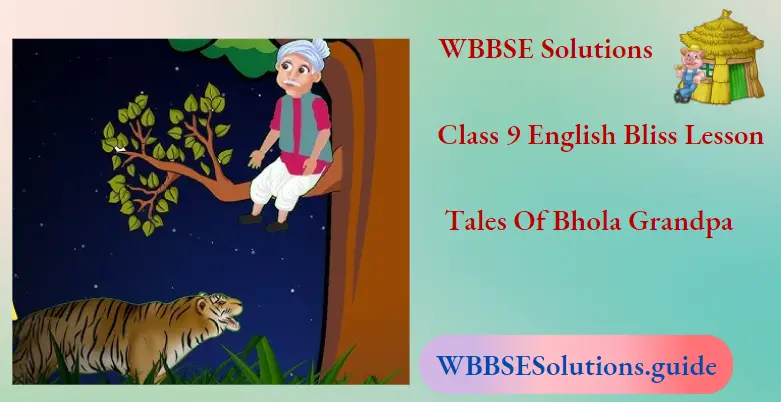 WBBSE Solutions For Class 9 English Bliss Lesson Tales Of Bhola Grandpa