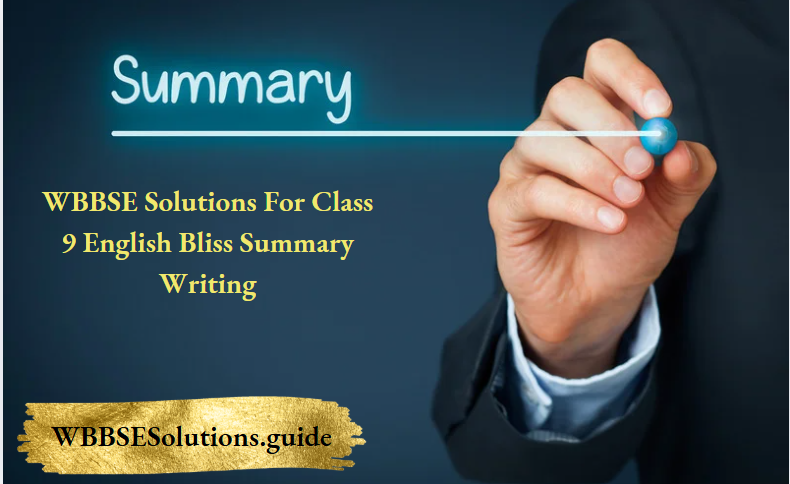 WBBSE Solutions For Class 9 English Bliss Summary Writing
