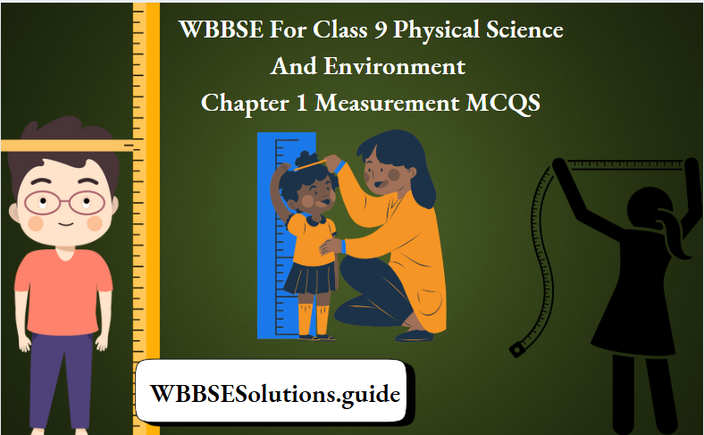 WBBSE For Class 9 Physical Science And Environment Chapter 1 Measurement MCQS