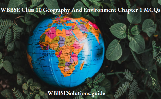 WBBSE Class 10 Geography And Environment Chapter 1 Exogenic Processes And Resultant Landforms MCQs