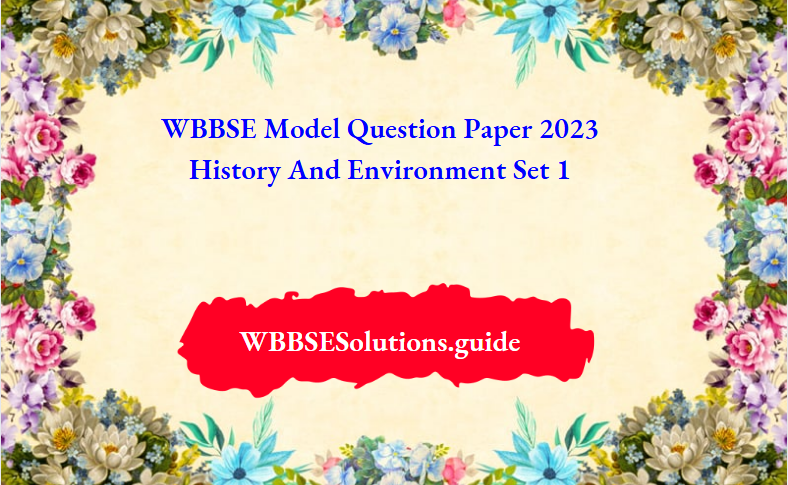 WBBSE Model Question Paper 2023 History And Environment Set 1
