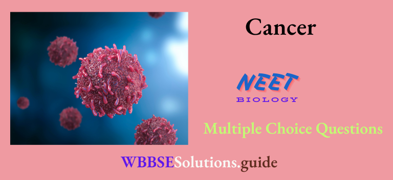 NEET Biology Cancer Multiple Choice Question And Answers