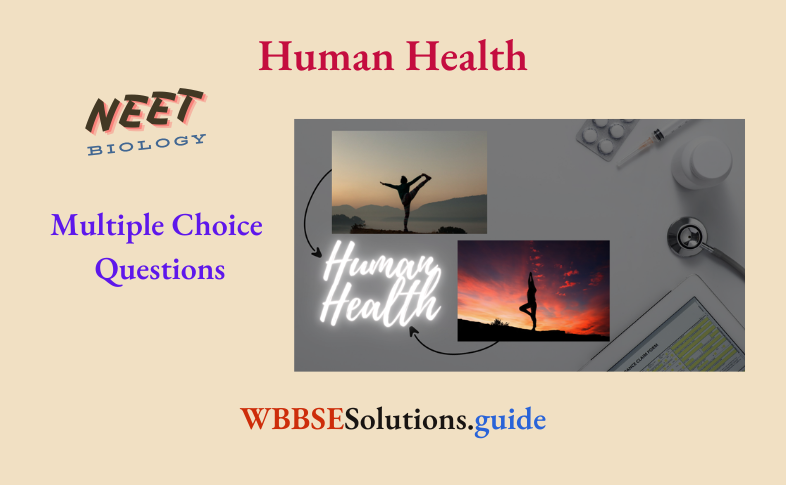 NEET Biology Human Health Multiple Choice Question And Answers