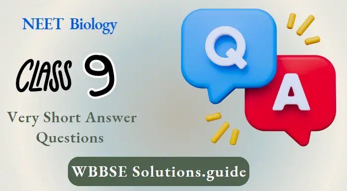 NEET Class 9 Biology Very Short Answer Question And Answers