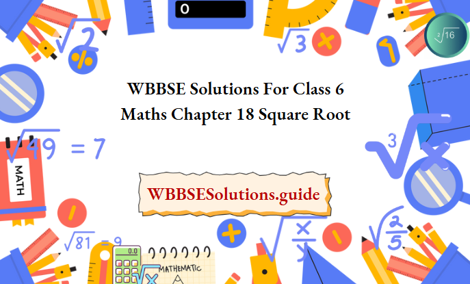 WBBSE Class 6 Maths Chapter 18 Square Root