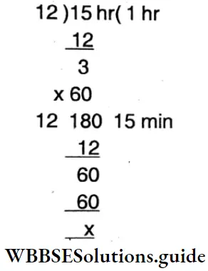 WBBSE Solutions For Class 6 Maths Chapter 19 Measurement Of Time 15 hrs 12 min divisible by 12