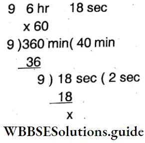 WBBSE Solutions For Class 6 Maths Chapter 19 Measurement Of Time 6 hrd 18 sec divisible by 9
