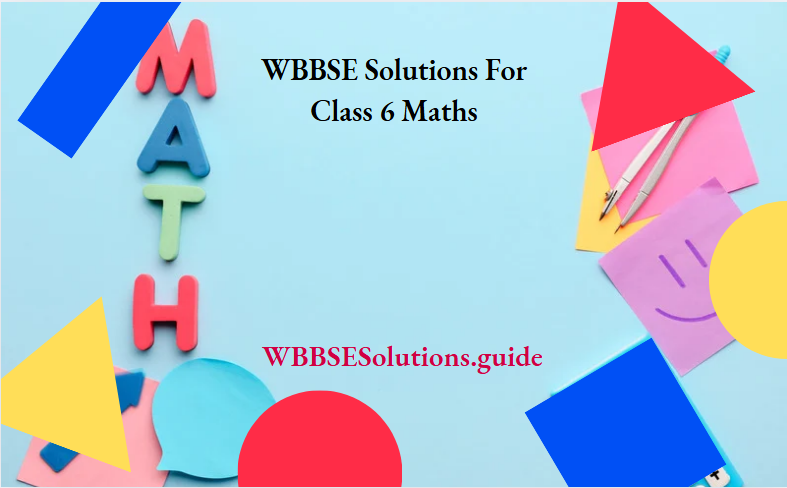 WBBSE Solutions For Class 6 Maths