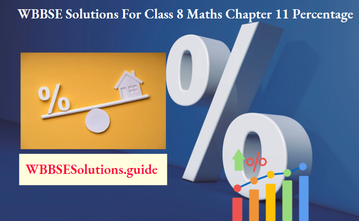 WBBSE Solutions For Class 8 Maths Chapter 11 Percentage