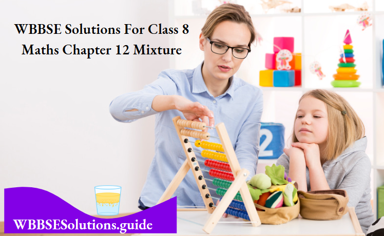 WBBSE Solutions For Class 8 Maths Chapter 12 Mixture