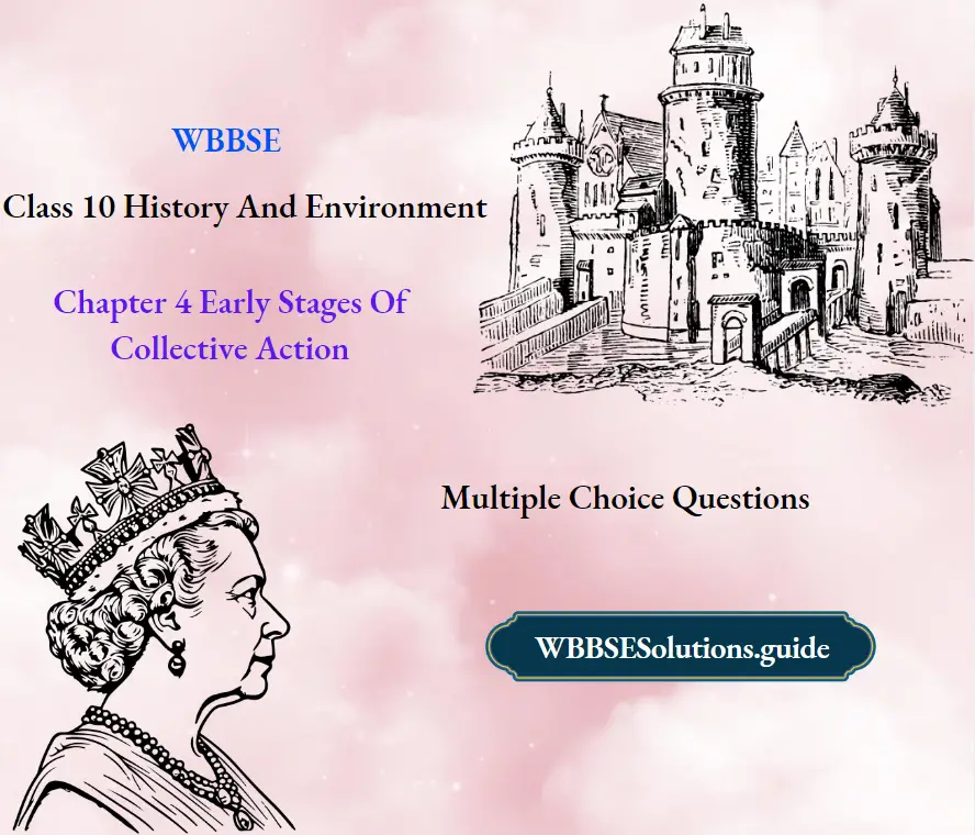 WBBSE For Class 10 History And Environment Chapter 4 Early Stages Of Collective Action mcqs