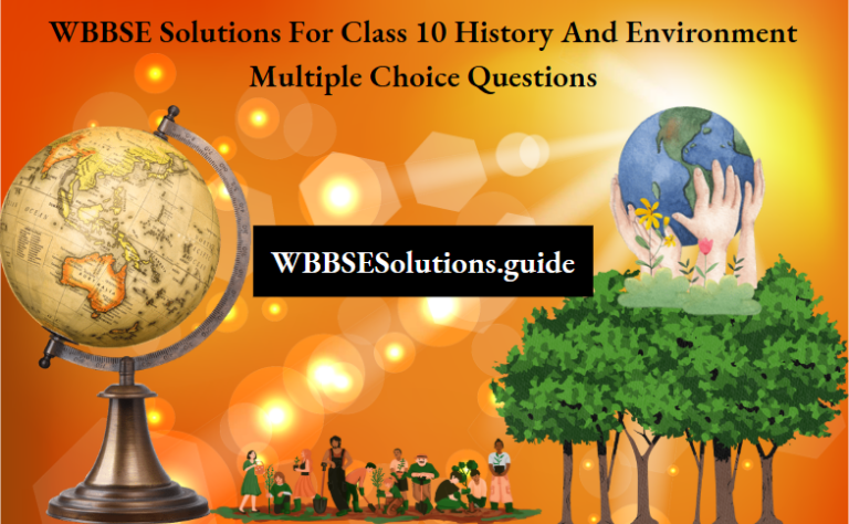 WBBSE Solutions For Class 10 History And Environment Multiple Choice ...